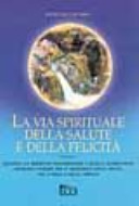 Copertina  La via spirituale della salute e della felicita'