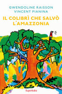 Copertina  Il colibrì che salvò l'Amazzonia