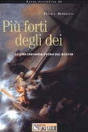 Copertina  Piu' forti degli dei : la straordinaria storia del rischio