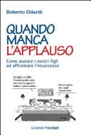 Copertina  Quando manca l'applauso : come aiutare i nostri figli ad affrontare l'insuccesso