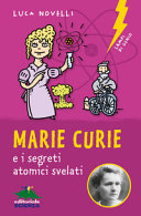 Copertina  Marie Curie e i segreti atomici svelati