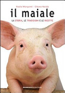 Copertina  Il maiale : la storia, le tradizioni e le ricette
