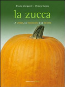 Copertina  La zucca : la storia, le tradizioni e le ricette