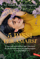 Copertina  5 passi per amarsi : [Il metodo scientifico per liberarsi da perfezionismo e autosabotaggio e vivere felici]