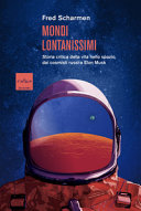 Copertina  Mondi lontanissimi : storia critica della vita nello spazio, dai cosmisti russi a Elon Musk