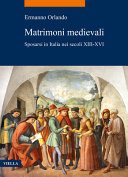Copertina  Matrimoni medievali : sposarsi in Italia nei secoli 13.-16.