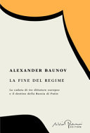 Copertina  La fine del regime : la caduta di tre dittature europee e il destino della Russia di Putin